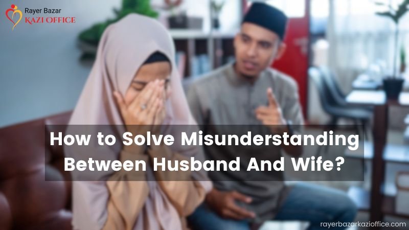 how to solve misunderstanding between husband and wife